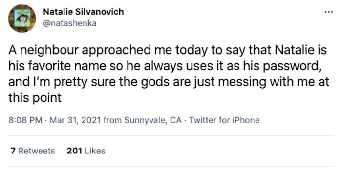 Tweet reads: "A neighbour approached me today to say that Natalie is his favorite name so he always uses it as his password, and I’m pretty sure the gods are just messing with me at this point."