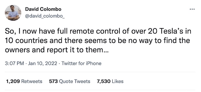 David Colombo tweet: "So, I now have full remote control of over 20 Tesla’s in 10 countries and there seems to be no way to find the owners and report it to them…"