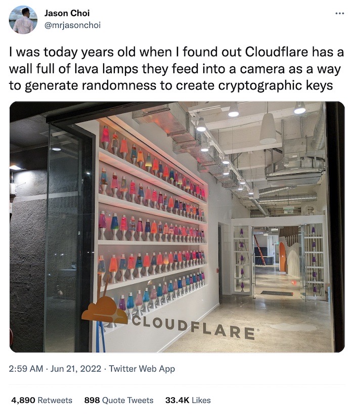 Jason Choi tweet: "I was today years old when I found out Cloudflare has a wall full of lava lamps they feed into a camera as a way to generate randomness to create cryptographic keys."
