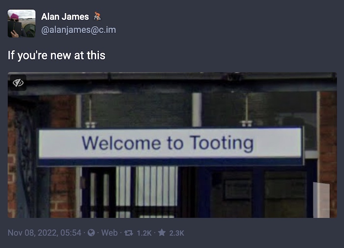 Alan James toot: "If you're new at this," followed by an image of a sign that says "Welcome to Tooting."