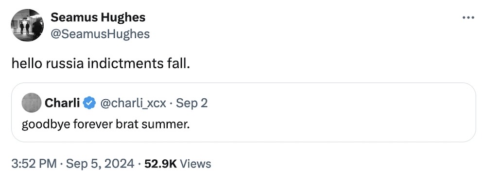 Seamus Hughes tweet: "hello russia indictments fall," quote-tweeting Charli XCX: "goodbye forever brat summer."