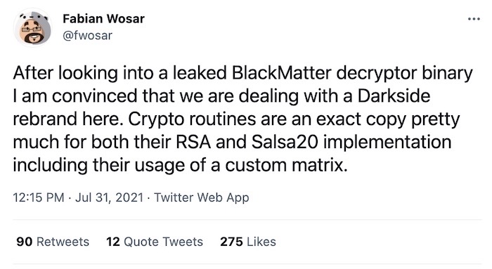 A tweet from Fabian Wosar: "After looking into a leaked BlackMatter decryptor binary I am convinced that we are dealing with a Darkside rebrand here."