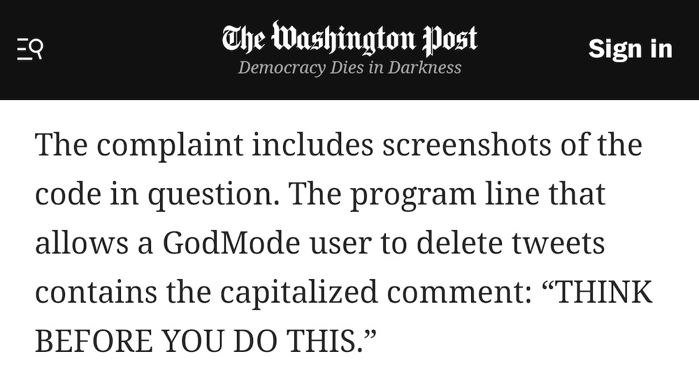 A snippet from the Washington Post article: "The complaint includes screenshots of the code in question. The program line that allows a GodMode user to delete tweets contains the capitalized comment: "THINK BEFORE YOU DO THIS."