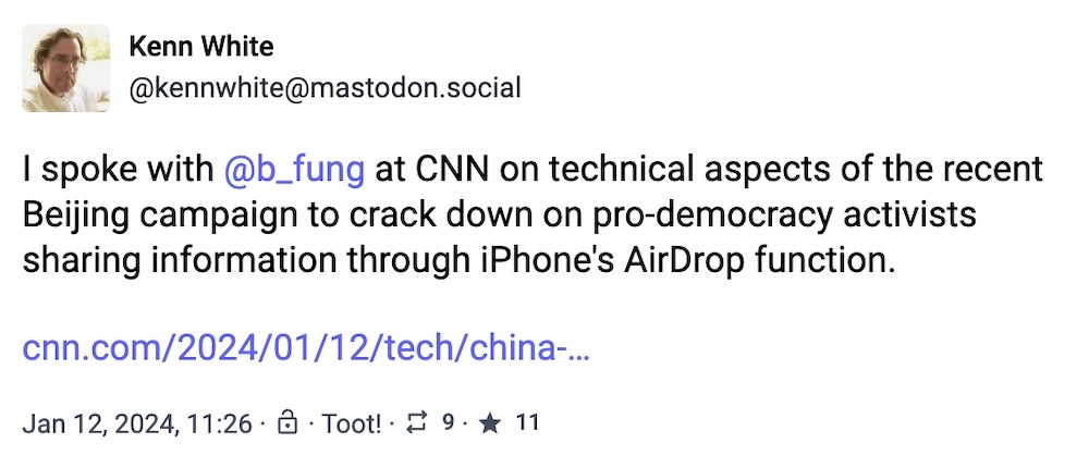 Kenn White toot: "I spoke with @b_fung at CNN on technical aspects of the recent Beijing campaign to crack down on pro-democracy activists sharing information through iPhone's AirDrop function."