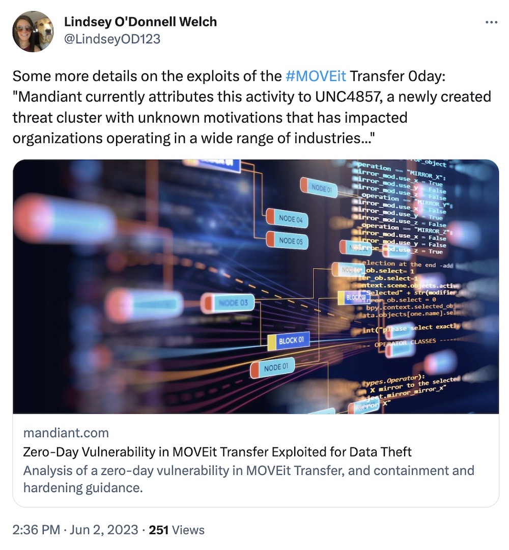 Lindsey O'Donnell Welch tweet: "Some more details on the exploits of the MOVEit Transfer 0day: 'Mandiant currently attributes this activity to UNC4857, a newly created threat cluster with unknown motivations that has impacted organizations operating in a wide range of industries'..."