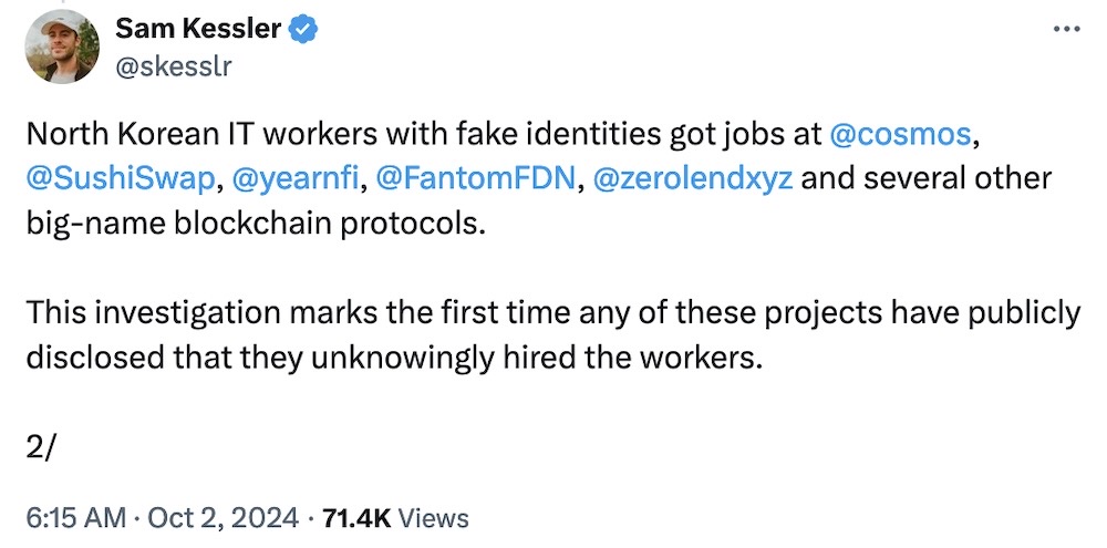 Sam Kessler tweet: "North Korean IT workers with fake identities got jobs at @cosmos , @SushiSwap , @yearnfi , @FantomFDN , @zerolendxyz  and several other big-name blockchain protocols.  This investigation marks the first time any of these projects have publicly disclosed that they unknowingly hired the workers."