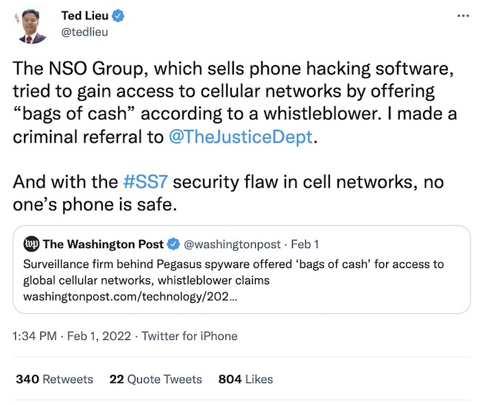 Ted Lieu tweet: "The NSO Group, which sells phone hacking software, tried to gain access to cellular networks by offering “bags of cash” according to a whistleblower. I made a criminal referral to  The Justice Dept. And with the SS7 security flaw in cell networks, no one’s phone is safe."