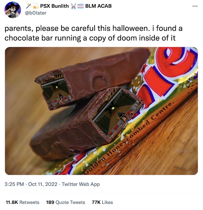 b0tster tweet: "parents, please be careful this halloween. i found a chocolate bar running a copy of doom inside of it" with a photo of a Crunchie snapped in half with a small screenshot of "Doom" in the chocolate inside.