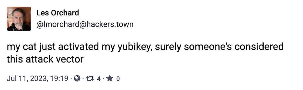 Les Orchard toot: "my cat just activated my yubikey, surely someone's considered this attack vector."