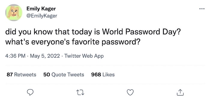 Emily Kager tweet: "did you know that today is World Password Day? what's everyone's favorite password?"