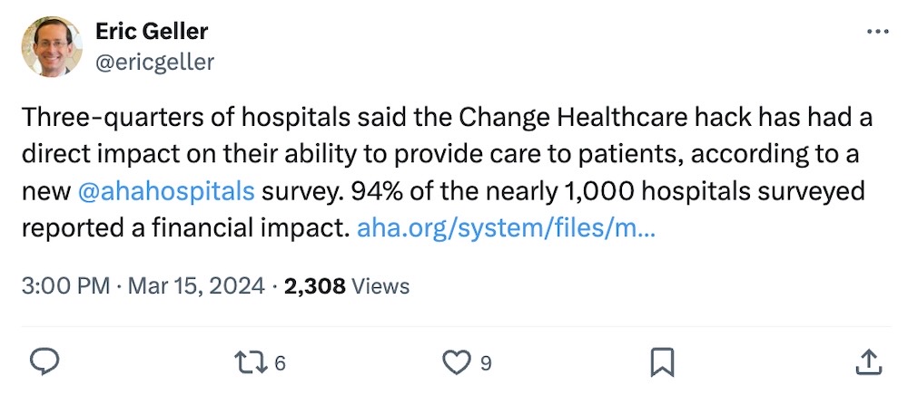 Eric Geller tweet: "Three-quarters of hospitals said the Change Healthcare hack has had a direct impact on their ability to provide care to patients, according to a new @ahahospitals survey. 94% of the nearly 1,000 hospitals surveyed reported a financial impact."