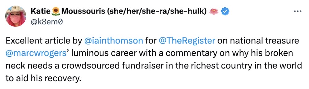 Katie Moussouris tweet: "Excellent article by ⁦@iainthomson ⁩for ⁦@TheRegister ⁩on national treasure ⁦@marcwrogers’ luminous career with a commentary on why his broken neck needs a crowdsourced fundraiser in the richest country in the world to aid his recovery."