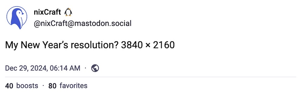 nixCraft toot: "My New Year’s resolution? 3840 × 2160"