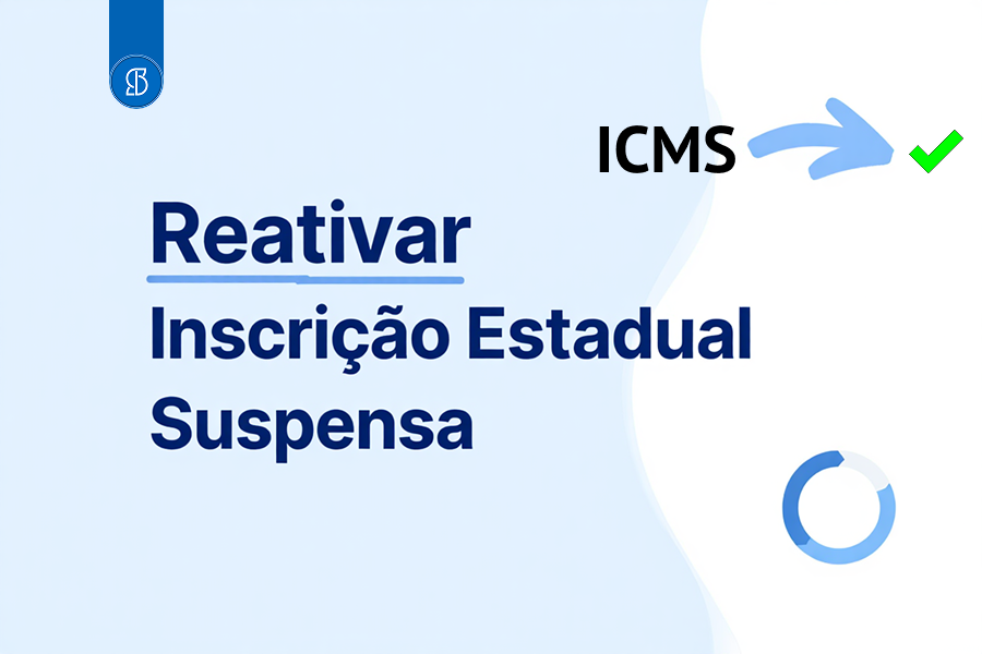 Como Reativar sua Inscrição Estadual Suspensa e Proteger seu Negócio