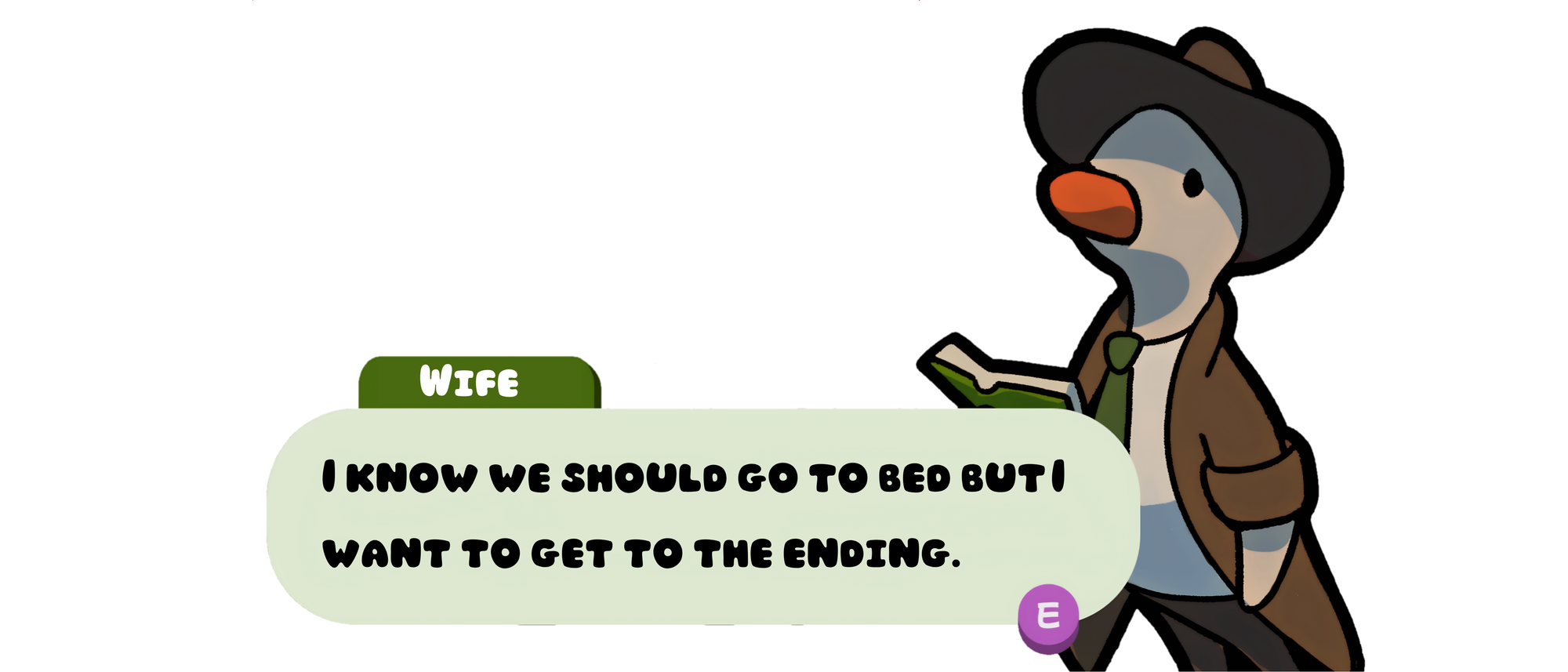 I know we should go to bed but I want to get to the ending.