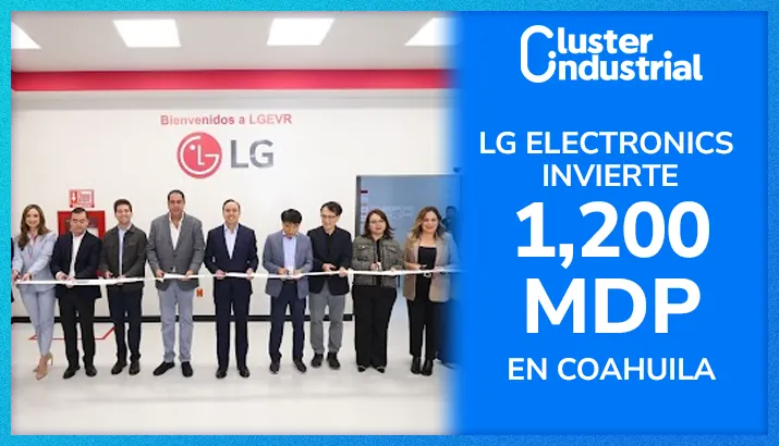 LG Electronics invierte 1,200 MDP en nueva planta en Coahuila