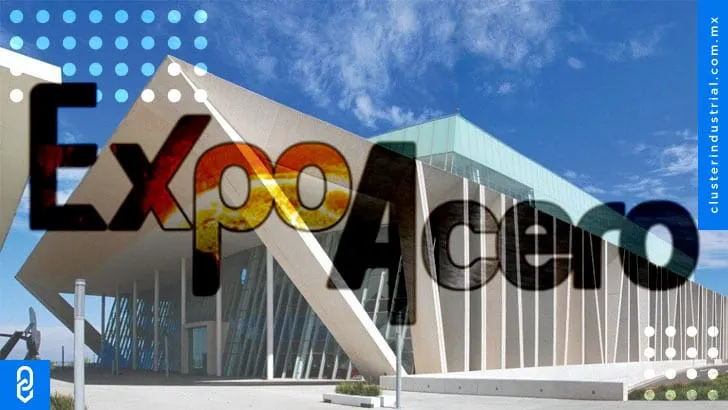 Expo Acero 2022 se consolida en Querétaro