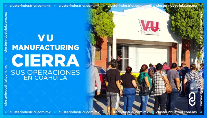 VU Manufacturing cierra sus operaciones en Coahuila