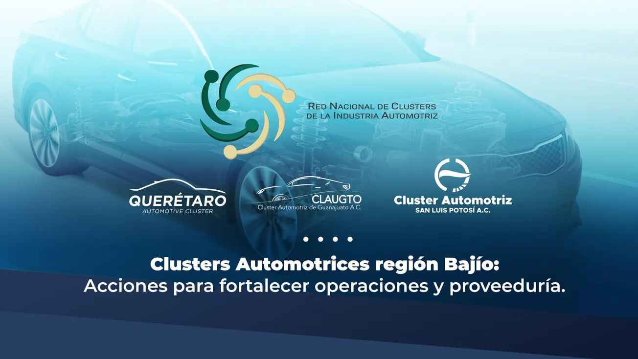 Clusters Automotrices del Bajío presentan acciones para fortalecer operaciones y proveeduría