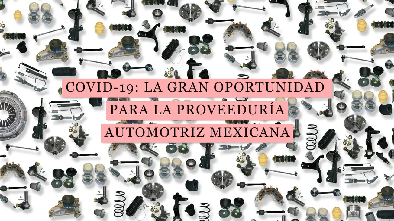 COVID-19: La gran oportunidad para la proveeduría automotriz en México