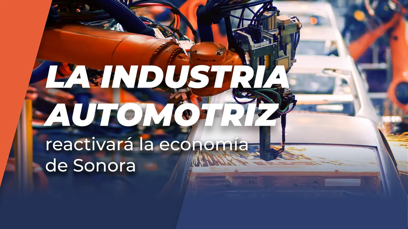 La industria automotriz reactivará la economía de Sonora