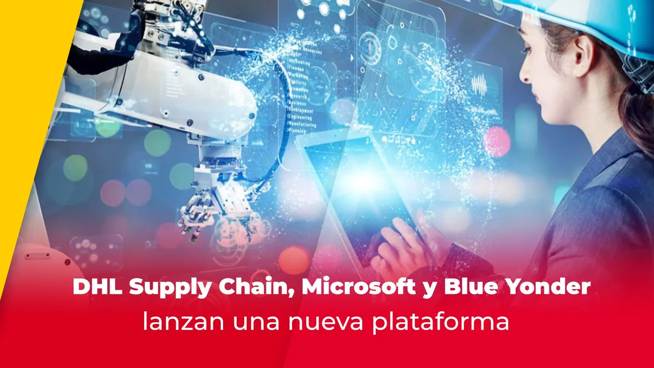DHL Supply Chain, Microsoft y Blue Yonder lanzan una nueva plataforma