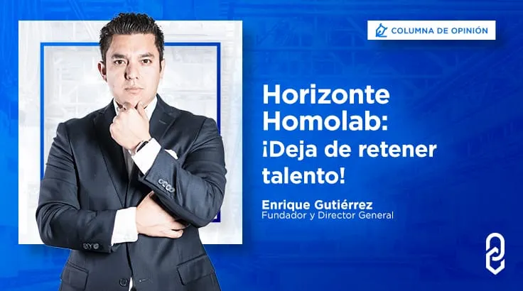 Horizonte Homolab: ¡Deja de retener talento!