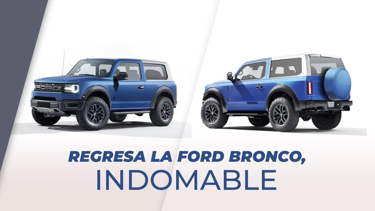 Regresa la Ford Bronco, indomable