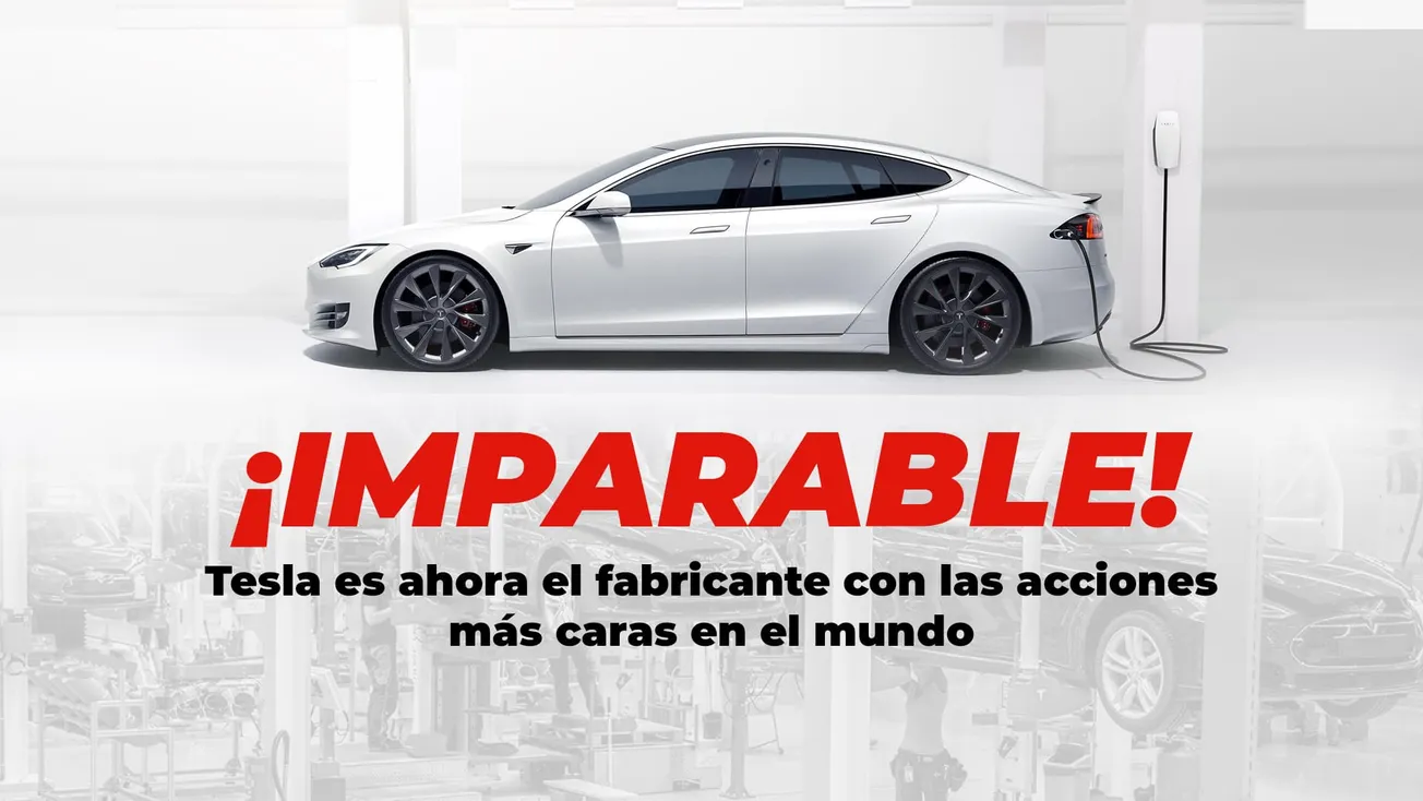 ¡Imparable! Tesla es ahora el fabricante con las acciones más caras en el mundo