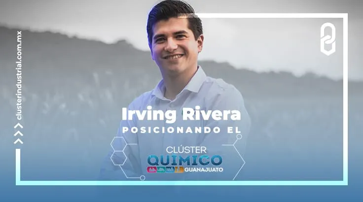 Irving Rivera, posicionando el Cluster Químico de Guanajuato