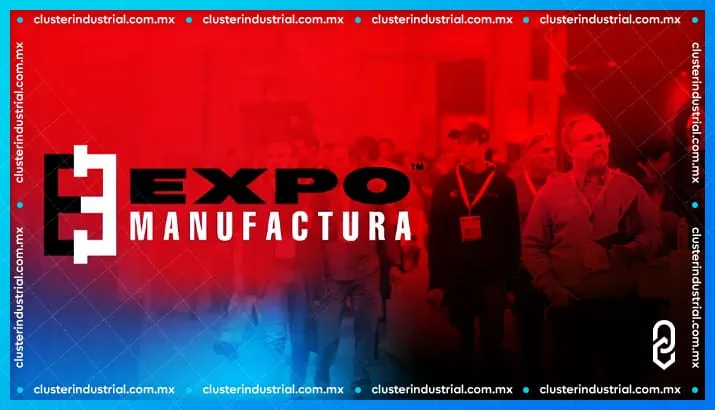 Expo Manufactura 2024: Impulso global al Nearshoring en Nuevo León