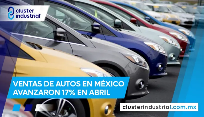 Ventas de autos en México avanzaron 17% en abril