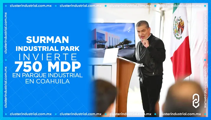 Surman Industrial Park invierte 750 MDP en parque industrial en Coahuila