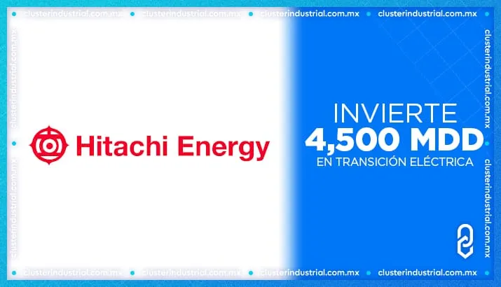 Hitachi Energy invierte 4,500 MDD para la transición eléctrica industrial