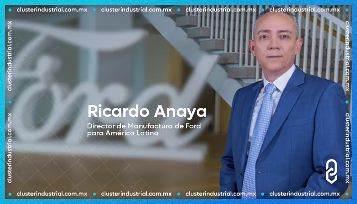 Ricardo Anaya asume liderazgo de manufactura en América Latina para Ford