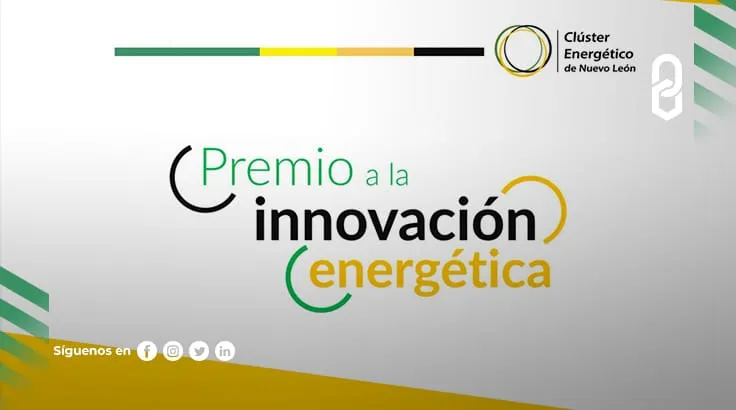 El Clúster Energético de Nuevo León invita a estudiantes al Premio a la Innovación Energética
