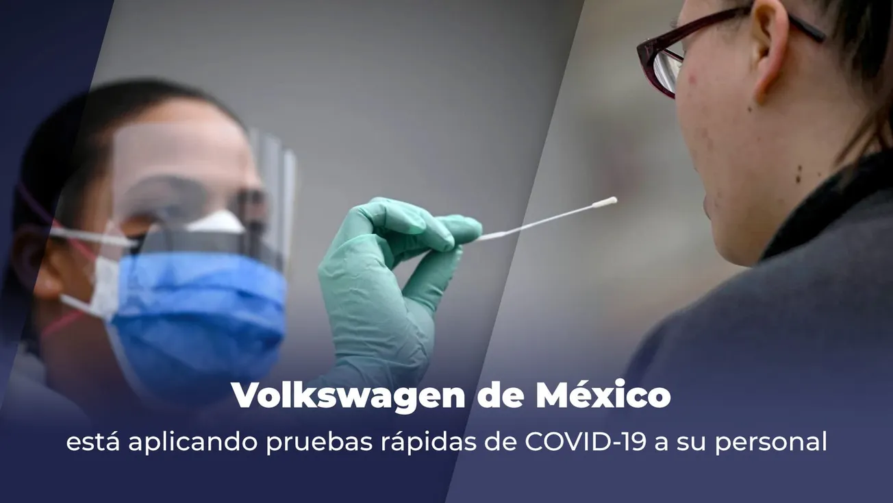 Volkswagen de México está aplicando pruebas rápidas de COVID-19 a su personal