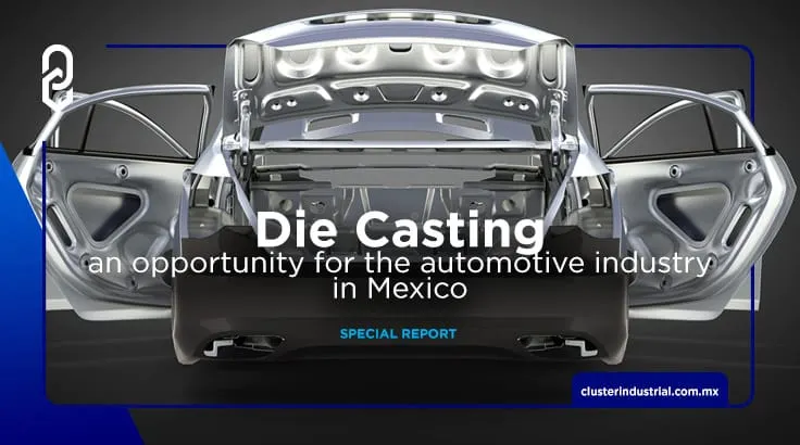 Die Casting, an opportunity for the automotive industry in Mexico