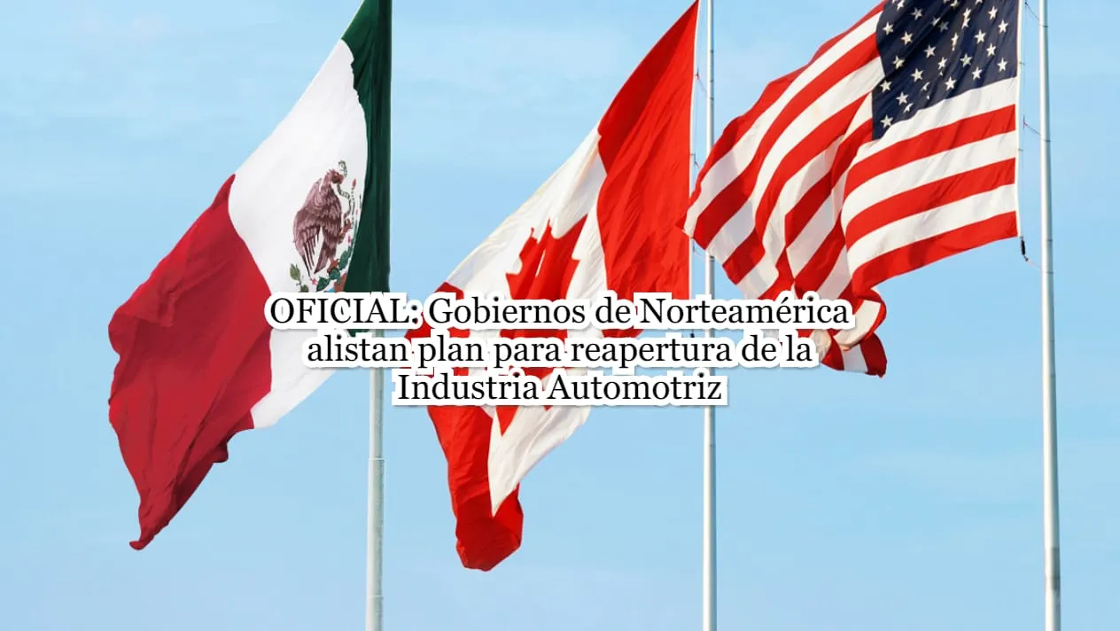 México, Estados Unidos y Canadá alistan plan para reapertura del sector automotriz