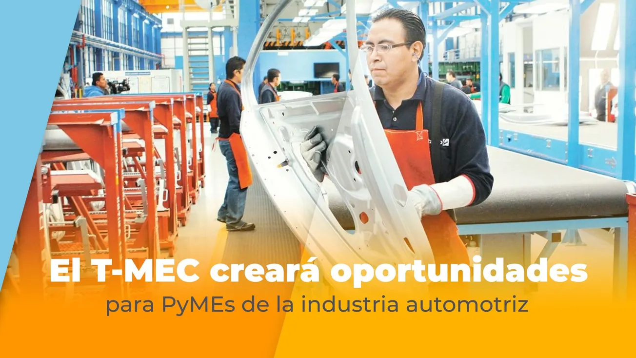 El T-MEC creará oportunidades para PyMEs de la industria automotriz