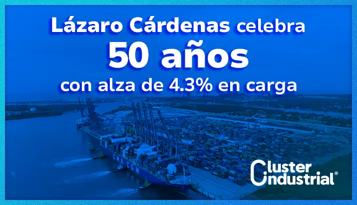 Lázaro Cárdenas celebra su 50° aniversario con alza de 4.3% en carga