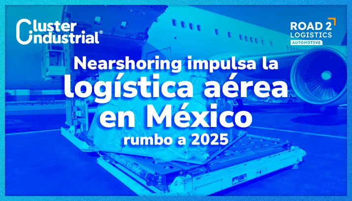 México debe apostar por fortalecer la logística aérea ante el crecimiento del Nearshoring en 2025