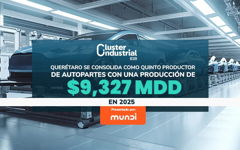 Querétaro se consolida como quinto productor de autopartes con una producción de $9,327 MDD en 2025