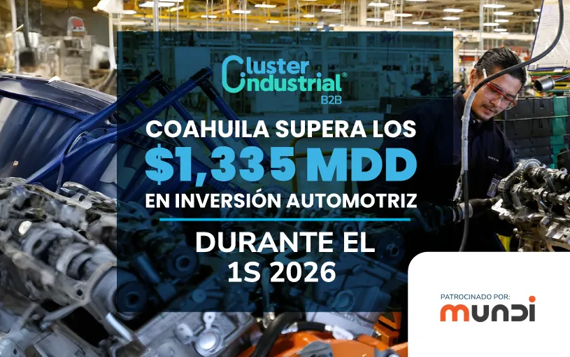 Coahuila supera los $1,335 MDD en inversión automotriz durante el 1S 2026