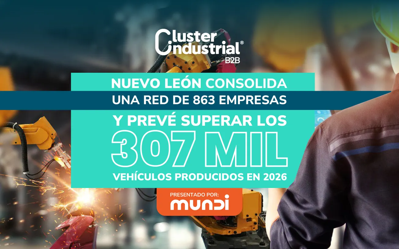 Nuevo León consolida una red de 863 empresas y prevé superar los 307 mil vehículos producidos en 2026
