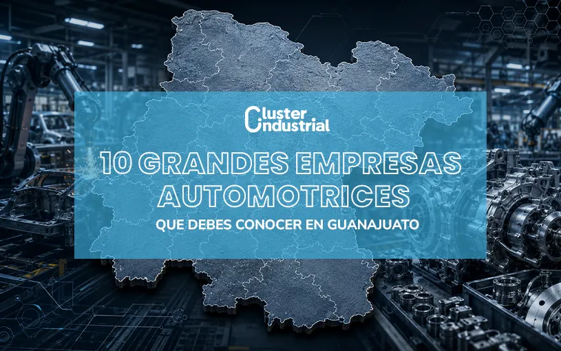 10 grandes empresas automotrices que debes conocer en Guanajuato (y no son armadoras)