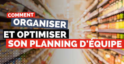 Comment organiser et optimiser son planning d'équipe