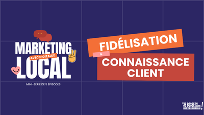 Marketing Local : les leviers incontournables de la fidélisation client