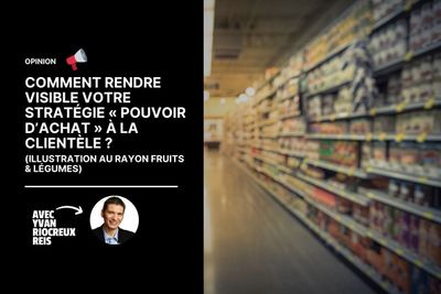 Comment rendre visible votre stratégie « pouvoir d’achat » à la clientèle (illustration au rayon fruits & légumes)
