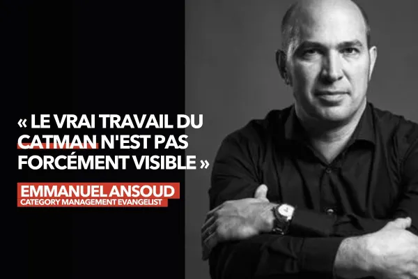 Category management : « Le vrai travail du Catman n'est pas forcément visible »